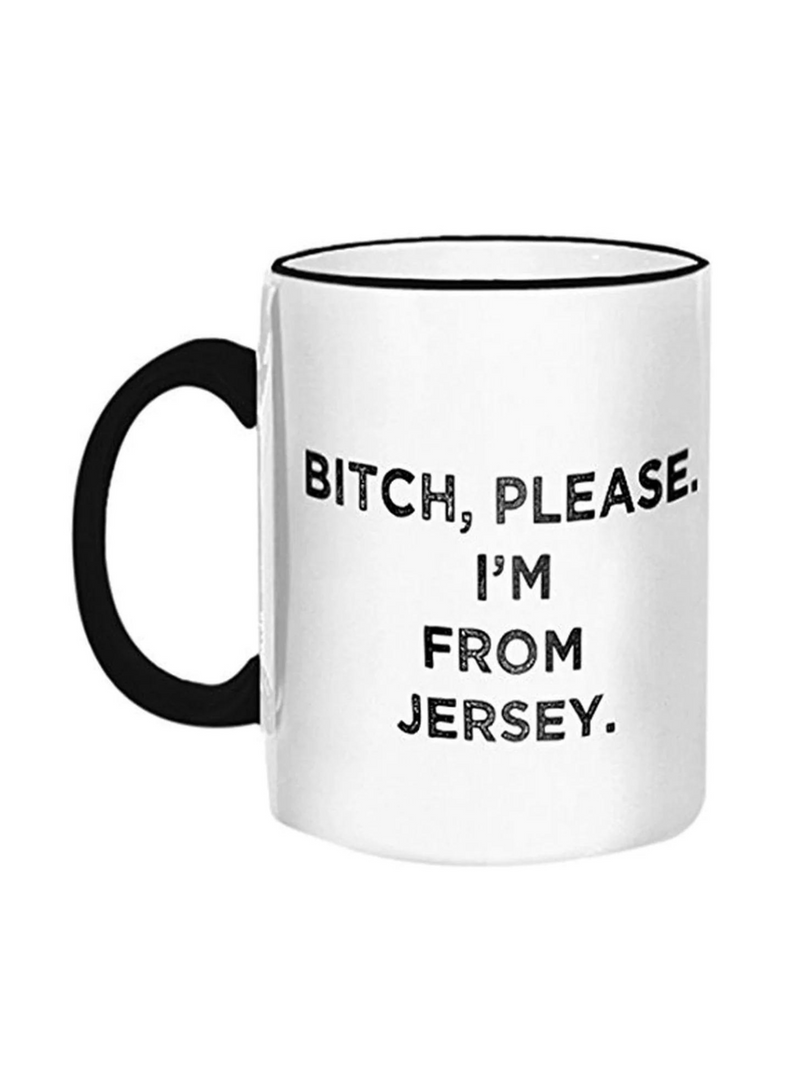 Bitch Please I’m From Jersey Mug